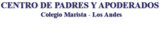 CENTRO DE PADRES Y APODERADOS Colegio Marista - Los Andes 